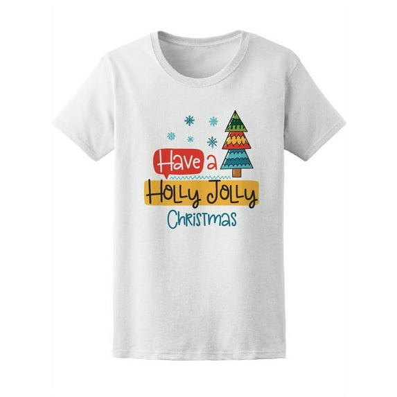 Holidays Have A Holly Jolly Christmas T-Shirt Women -Image by Shutterstock, Female Medium