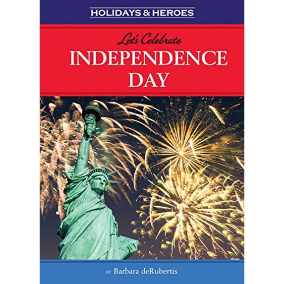 Pre-Owned Holidays & Heroes: Let's Celebrate Independence Day (Hardcover)