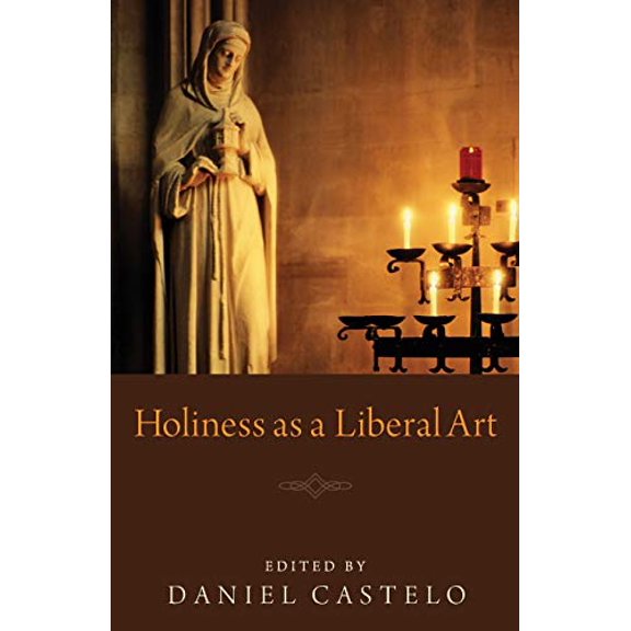 Pre-Owned Holiness as a Liberal Art (Paperback) 1608995054 9781608995059