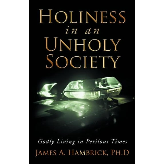 Holiness in an Unholy Society: Godly Living in Perilous Times (Paperback)