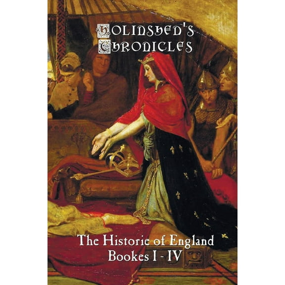 Holinshed's Chronicles: The Historie of England, Bookes I-IV, (Paperback)