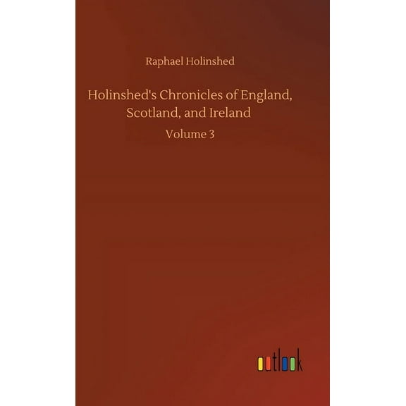 Holinshed's Chronicles of England, Scotland, and Ireland: Volume 3 (Hardcover)
