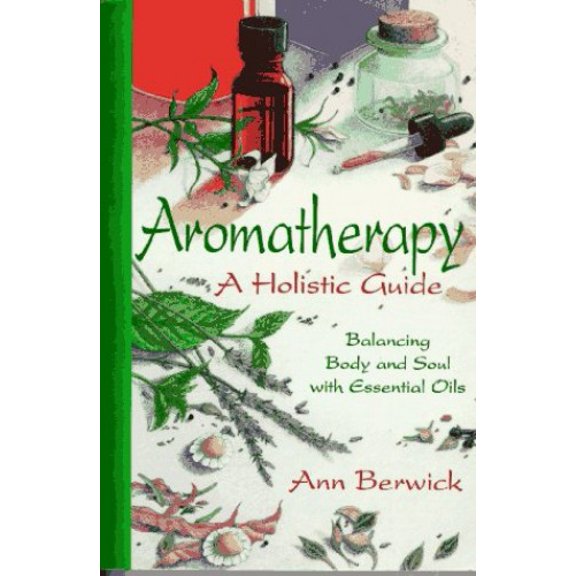 Pre-Owned Holistic Aromatherapy: Balance the Body and Soul with Essential Oils Paperback