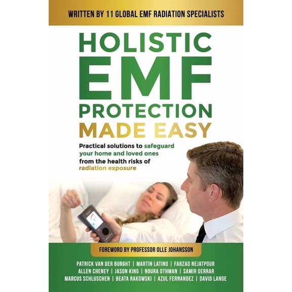 Holistic EMF Protection Made Easy: Practical Solutions to Safeguard Your Home and Loved Ones From The Health Risks of Ra, (Paperback)