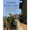 thumbnail image 1 of Pre-Owned Holistic Goat Care: A Comprehensive Guide to Raising Healthy Animals, Preventing Common Ailments, and Troubleshooting Problems (Hardcover) 160358630X 9781603586306, 1 of 1