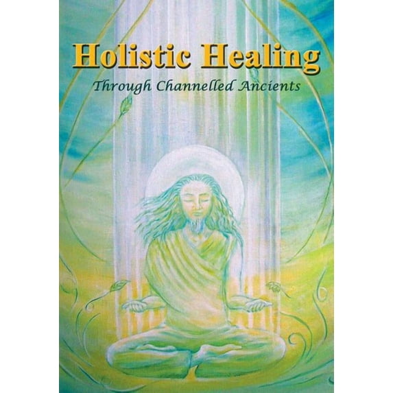 Binary Holistic Healing: Through Channelled Ancients, Book 2, (Paperback)