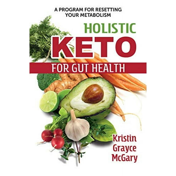 Pre-Owned Holistic Keto for Gut Health: A Program for Resetting Your Metabolism (Paperback) 1620559811 9781620559819