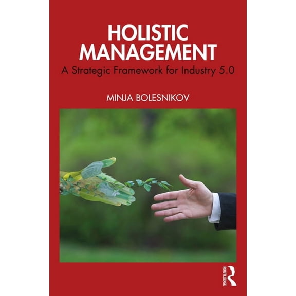 Holistic Management: A Strategic Framework for Industry 5.0, (Paperback)
