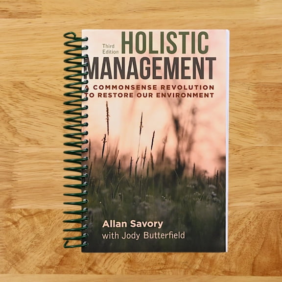Holistic Management, Third Edition: A Commonsense Revolution to Restore Our Environment, (Spiral Bound)