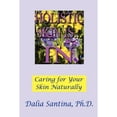 thumbnail image 1 of Holistic Skin Is...in : How to Care for Your Skin Topically, Through Natural and Holistic Ways, 1 of 1