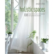 Holistic Spaces : 108 ways to create a mindful and peaceful home (Hardcover)