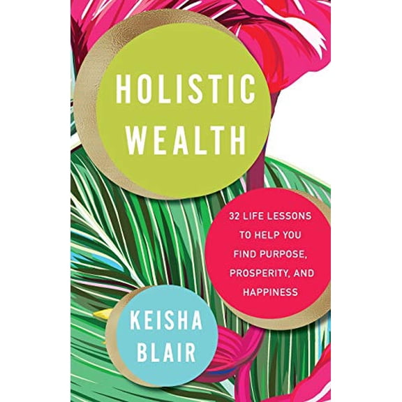 Pre-Owned Holistic Wealth: 32 Life Lessons to Help You Find Purpose, Prosperity, and Happiness Paperback