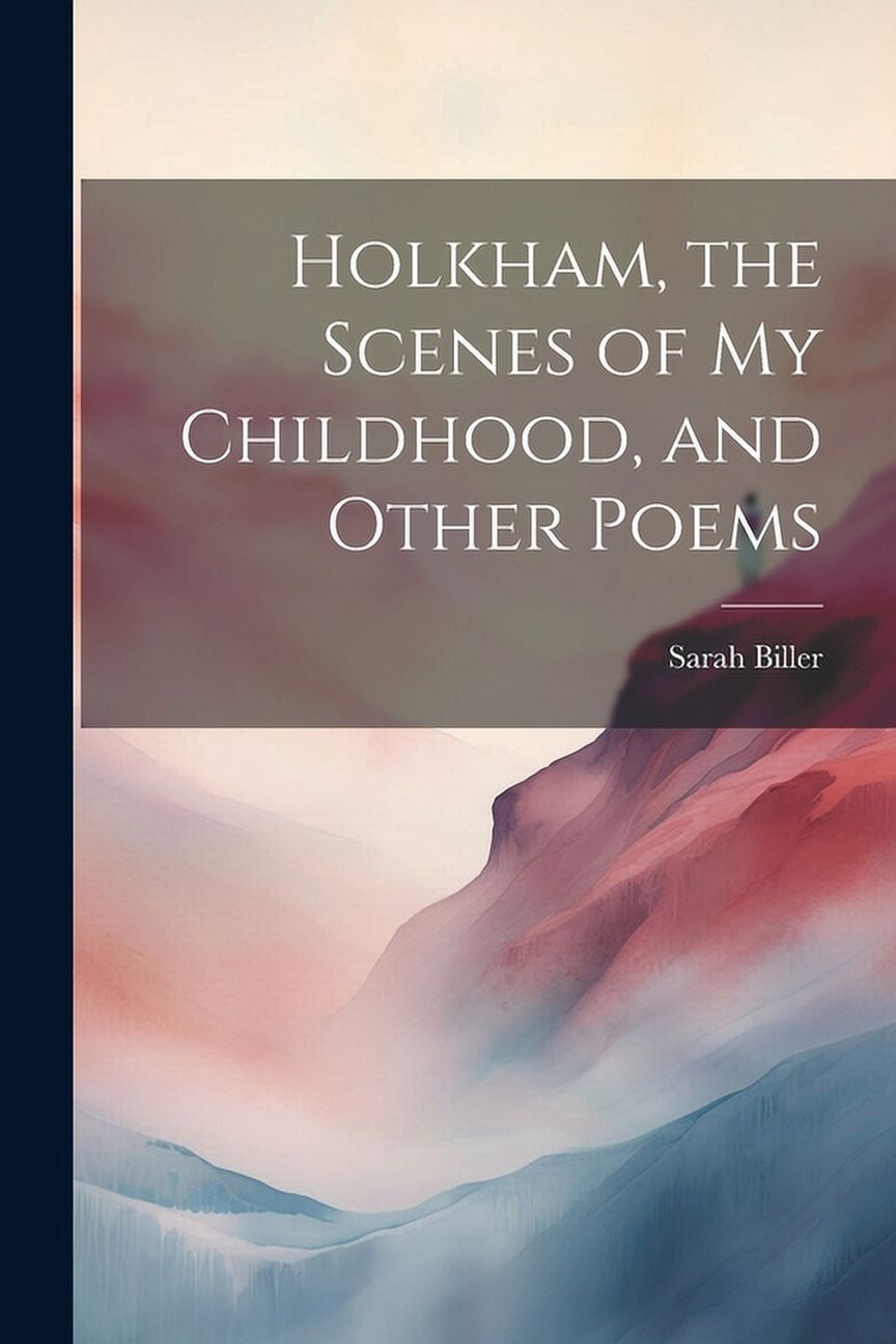 Holkham, the Scenes of my Childhood, and Other Poems (Paperback)