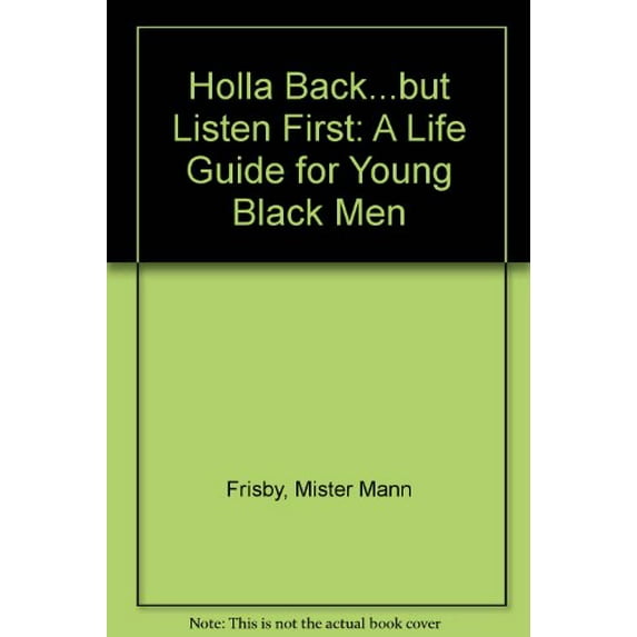Pre-Owned Holla Back...but Listen First: A Life Guide for Young Black Men (Paperback) 0971996628 9780971996625