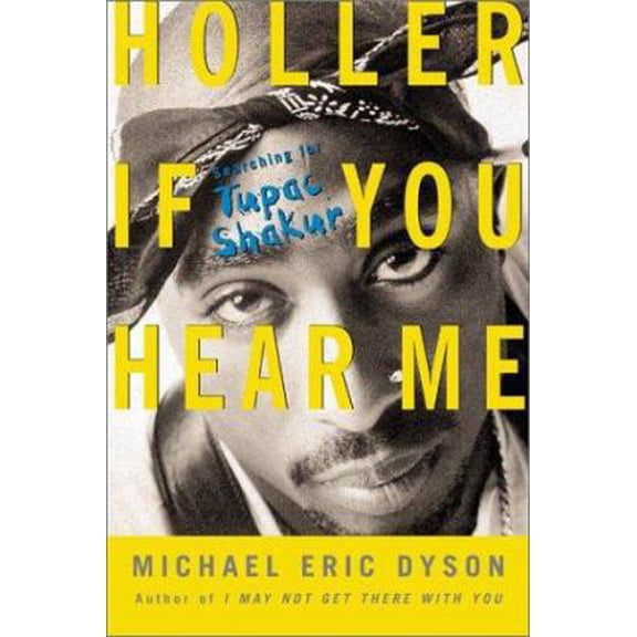 Pre-Owned Holler If You Hear Me: Searching for Tupac Shakur (Paperback) 0465017568 9780465017560
