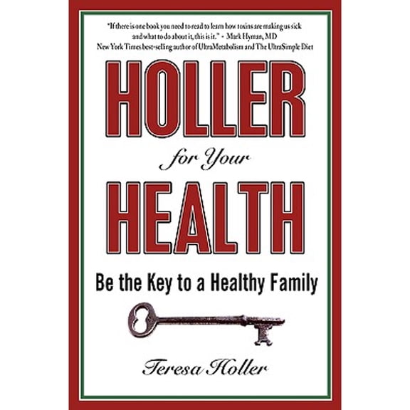 Pre-Owned Holler for Your Health: Be the Key to a Healthy Family (Paperback) 0981526101 9780981526102