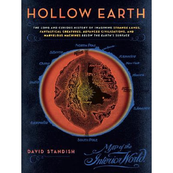 Pre-Owned Hollow Earth : The Long and Curious History of Imagining Strange Lands, Fantastical Creatures, Advancedd Civilizations, and Marvelous Machines Below the Earth's Surface