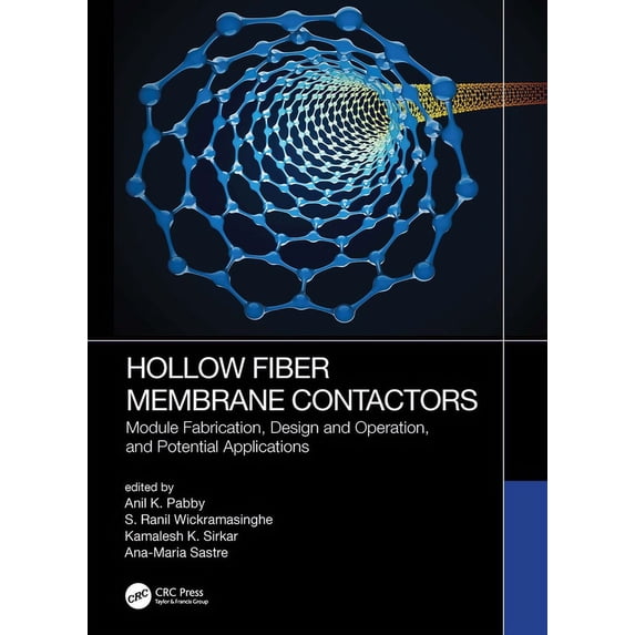 Hollow Fiber Membrane Contactors: Module Fabrication, Design and Operation, and Potential Applications, (Hardcover)