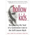 thumbnail image 1 of Pre-Owned Hollow Kids: Recapturing the Soul of a Generation Lost to the Self-Esteem Myth (Hardcover) 0761516743 9780761516743, 1 of 1