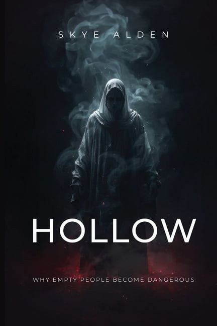 Hollow: Why Empty People Become Dangerous, (Paperback)