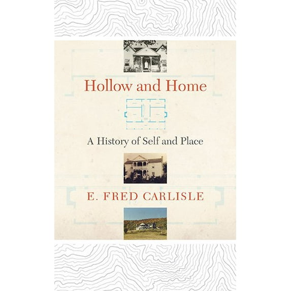 Pre-Owned Hollow and Home: A History of Self and Place (Paperback) 1943665826 9781943665822