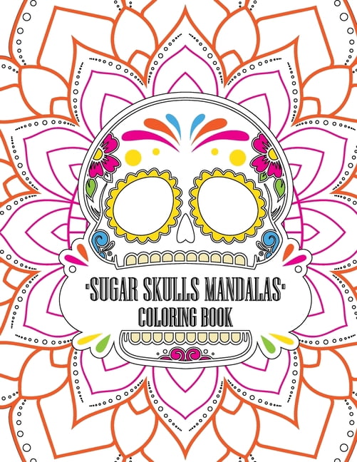 Holloween Activity Books Sugar Skulls Mandalas Coloring Book: Day of the Dead Celebration. Stress Relieving Skull Designs for Adults and Teens Re, (Paperback)