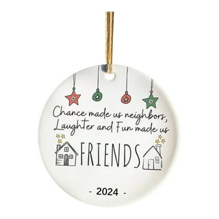 Neighbor Gifts Christmas Ornaments - Funny Friend BFF, Bestie Neighbor,  Ornament Gift - Christmas, Birthday Gifts for Neighborhood, Friends, Women  