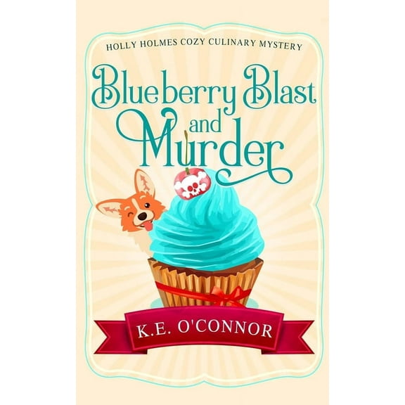 Holly Holmes Cozy Culinary Mysteries Blueberry Blast and Murder, Book 5, (Paperback)