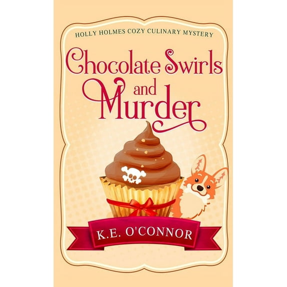 Holly Holmes Cozy Culinary Mystery Chocolate Swirls and Murder, Book 2, (Paperback)