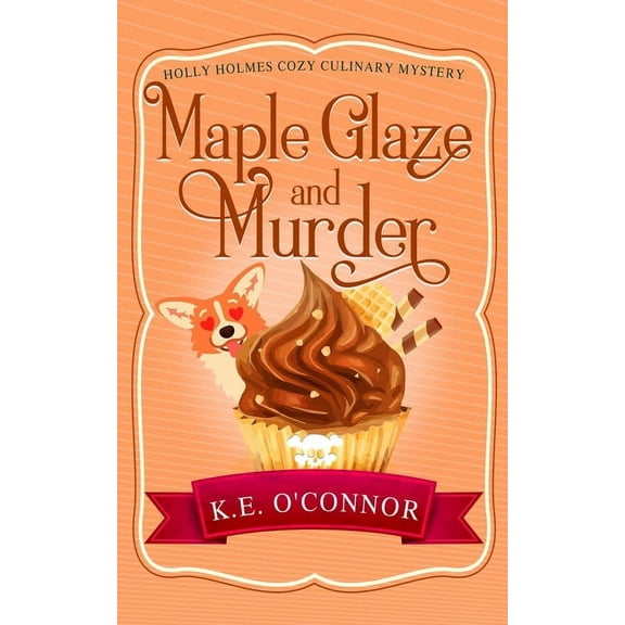Holly Holmes Cozy Culinary Mystery Maple Glaze and Murder, Book 8, (Paperback)