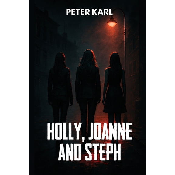 Holly, Joanne and Steph, (Paperback)