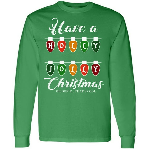 Have a Holly Jolly Christmas T-Shirt for Men Long Sleeve Christmas Sweatshirt - S M L XL 2XL Xmas Graphic Tee - Christmas Mens Shirt Graphic Tee Xmas Gifts for Him