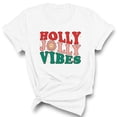 thumbnail image 1 of Holly Jolly Vibes Shirt Unisex 4X-Large White, 1 of 5