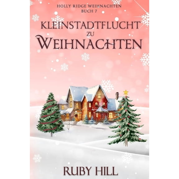 Holly Ridge Weihnachten Kleinstadtflucht zu Weihnachten, Book 7, (Paperback)