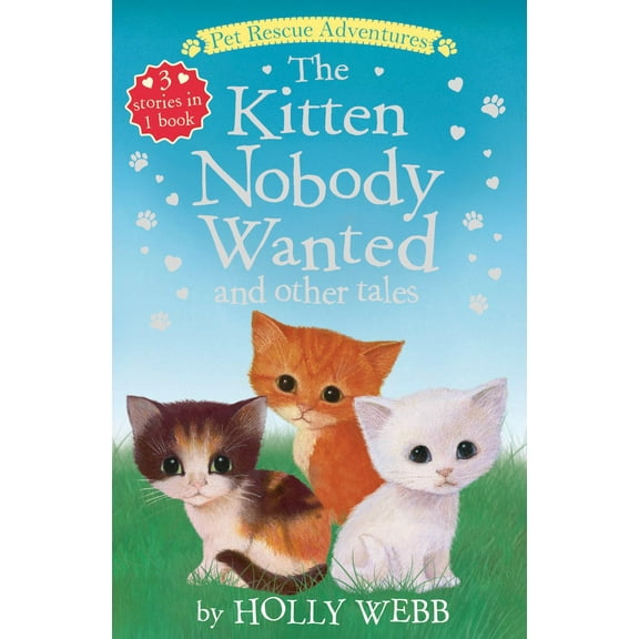 The Kitten Nobody Wanted and Other Tales: The Kitten Nobody Wanted; the Frightened Kitten; the Stray Kitten (Paperback)