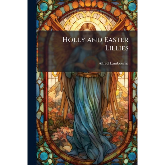 Holly and Easter Lillies (Paperback)