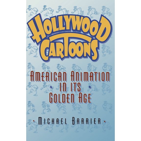 Hollywood Cartoons: American Animation in Its Golden Age, (Hardcover)