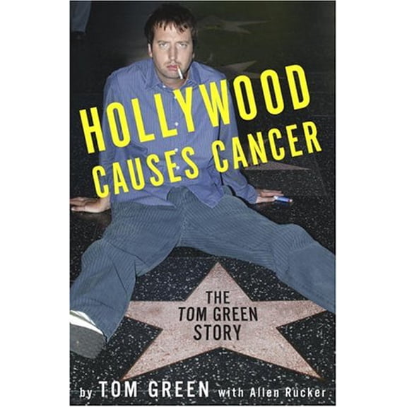 Pre-Owned Hollywood Causes Cancer: The Tom Green Story (Hardcover) 1400052718 9781400052714