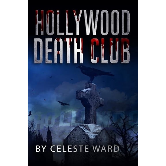 Hollywood Death Club: A Mysterious Crimes Series Paperback 179342991X 9781793429919 Celeste Ward