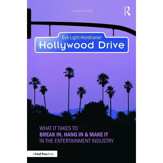 Hollywood Drive: What It Takes to Break In, Hang in & Make It in the Entertainment Industry, (Paperback)