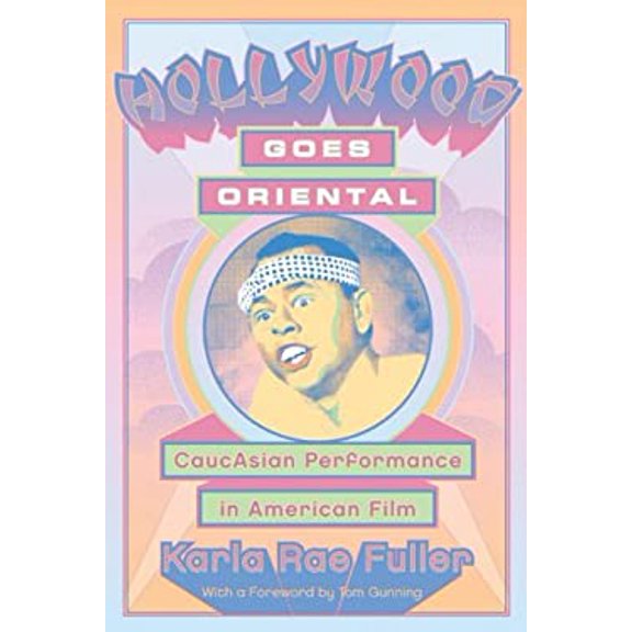 Pre-Owned Hollywood Goes Oriental : CaucAsian Performance in American Film (Paperback) 9780814334676