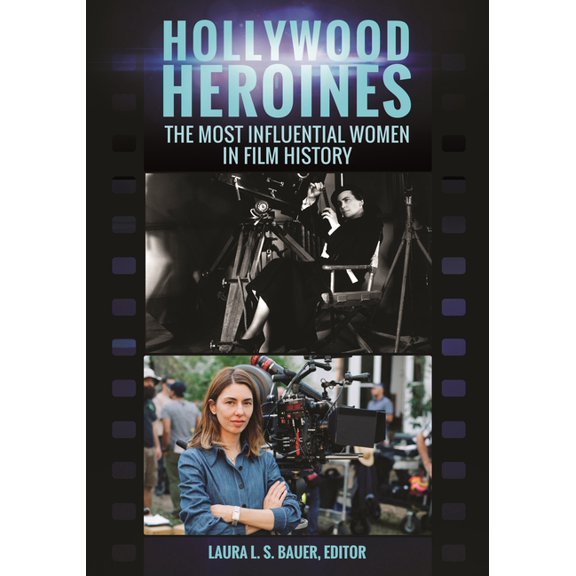 Hollywood Heroines: The Most Influential Women in Film History, (Paperback)
