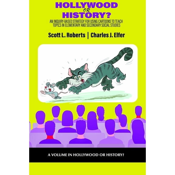 Hollywood or History? Hollywood or History?: An Inquiry-Based Strategy for Using Cartoons to Teach Topics in Elementary and Secondary Social S, (Hardcover)