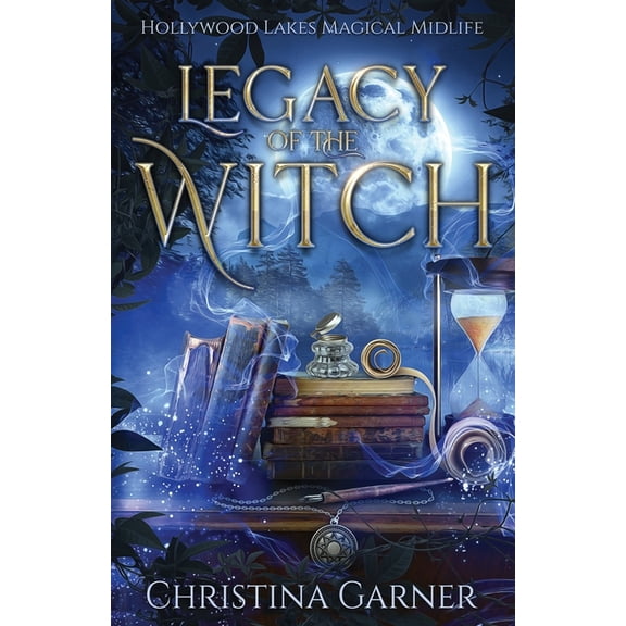 Hollywood Lakes Magical Midlife Legacy of the Witch: A Paranormal Women's Fiction Novel, Book 4, (Paperback)