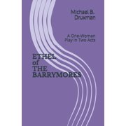 Hollywood Legends ETHEL of THE BARRYMORES A One-Woman Play in Two Acts Series #33 Paperback