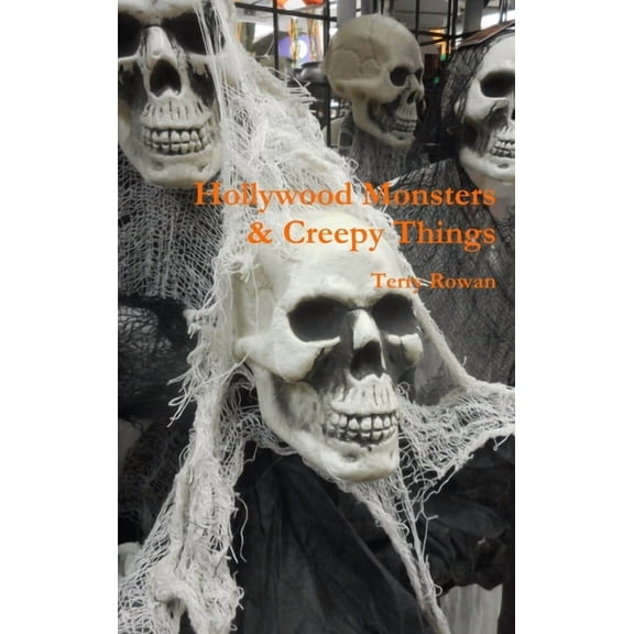 Hollywood Monsters & Creepy Things, (Hardcover)