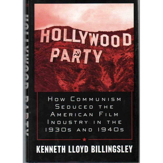 Hollywood Party: How Communism Seduced the American Film Industry in the 1930s and 1940s