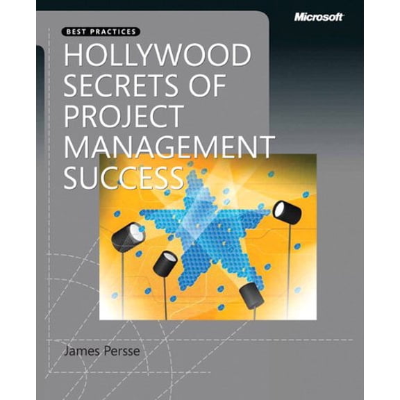 Pre-Owned Hollywood Secrets of Project Management Success (Paperback) 0735625697 9780735625693