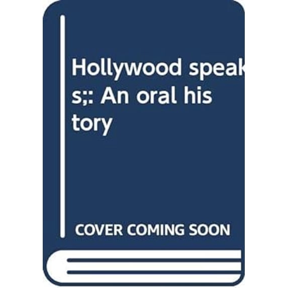 Pre-Owned Hollywood speaks;: An oral history (Hardcover) 039911162X 9780399111624