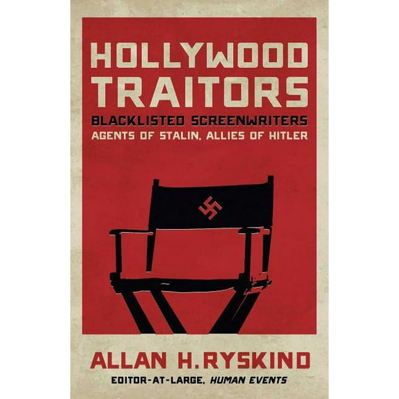 Hollywood Traitors : Blacklisted Screenwriters - Agents of Stalin, Allies of Hitler (Hardcover)